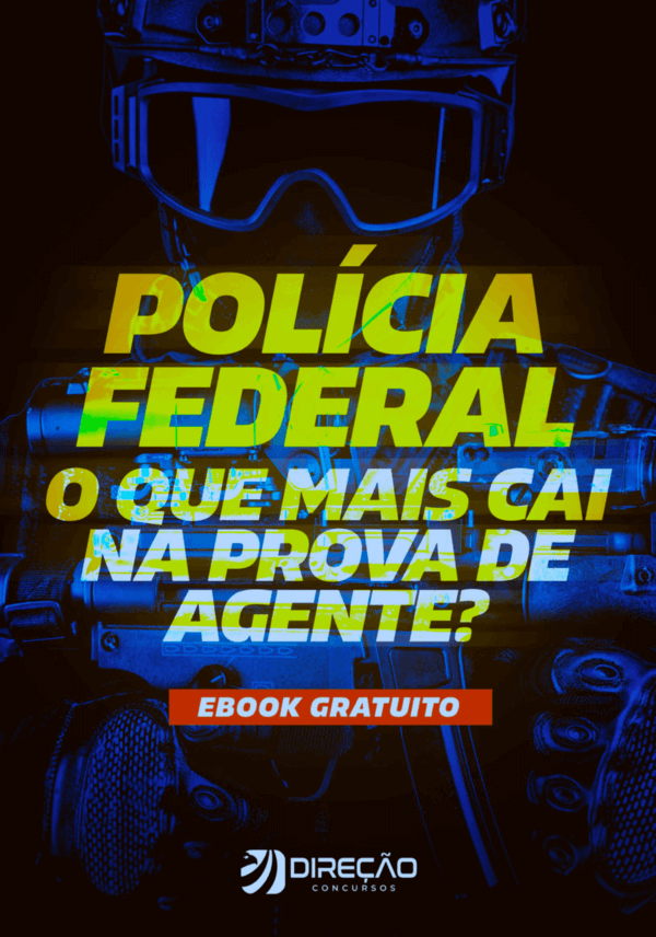 Concurso PF: o que mais cai na prova de agente? Saiba aqui!