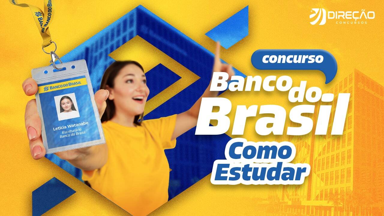 Concurso Banco do Brasil saiba como você deve estudar! Direção Concursos