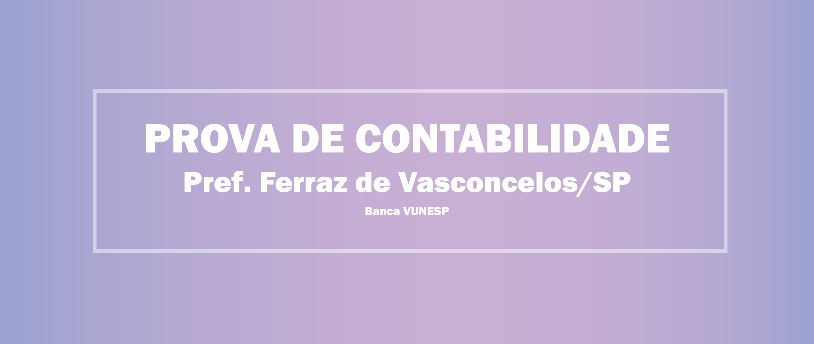 Imagem - Pref. de Ferraz de Vasconcelos/SP: Prova de Contabilidade Comentada (2021)
