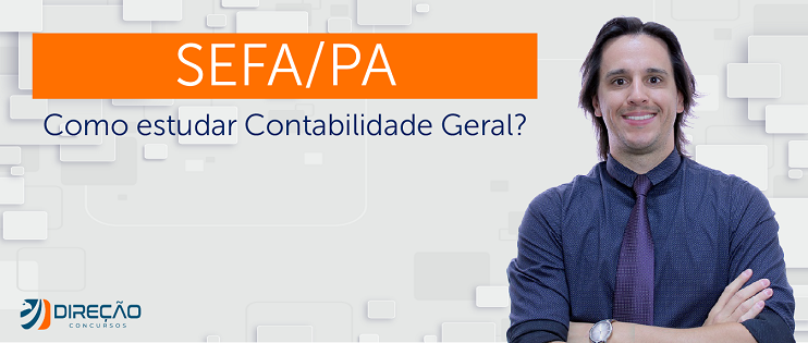 Imagem - SEFA/PA: Como estudar Contabilidade Geral?