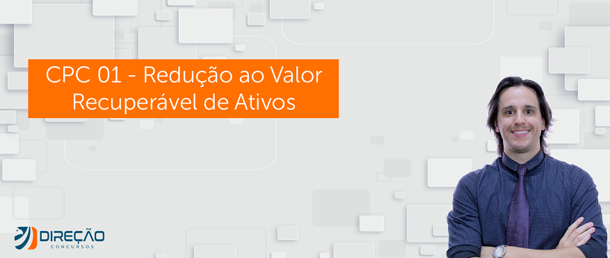Imagem - CPC 01 – Redução ao Valor Recuperável de Ativos: você deve dominar este conceito!