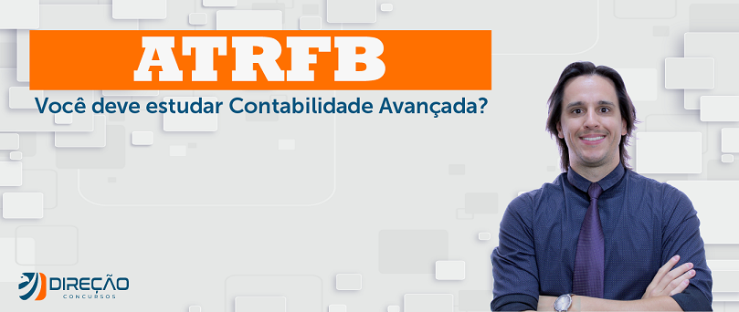 Imagem - Analista Tributário da RFB: você deve estudar Contabilidade Avançada?
