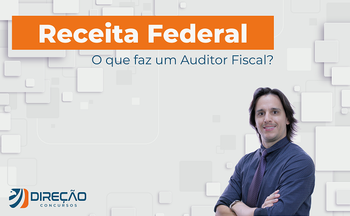 Imagem - O que faz um Auditor Fiscal da Receita Federal do Brasil?
