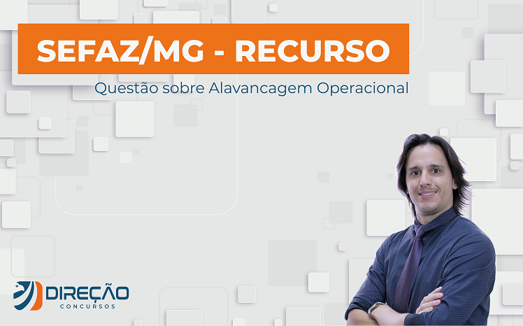 Imagem - Concurso SEFAZ MG – Recurso (alavancagem operacional)