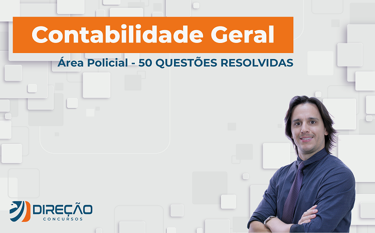 Imagem - 50 QUESTÕES DE CONTABILIDADE GERAL PARA ÁREA POLICIAL