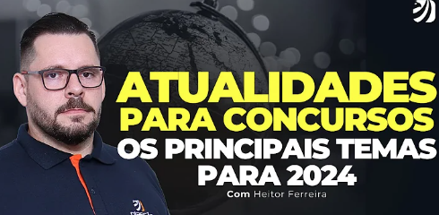 Imagem - Concurso público: principais temas de atualidades em 2024